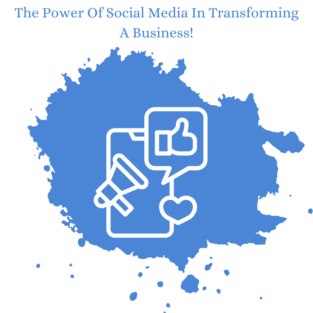 The Power of Social Media In Transforming A Business!